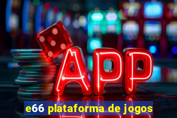 e66 plataforma de jogos